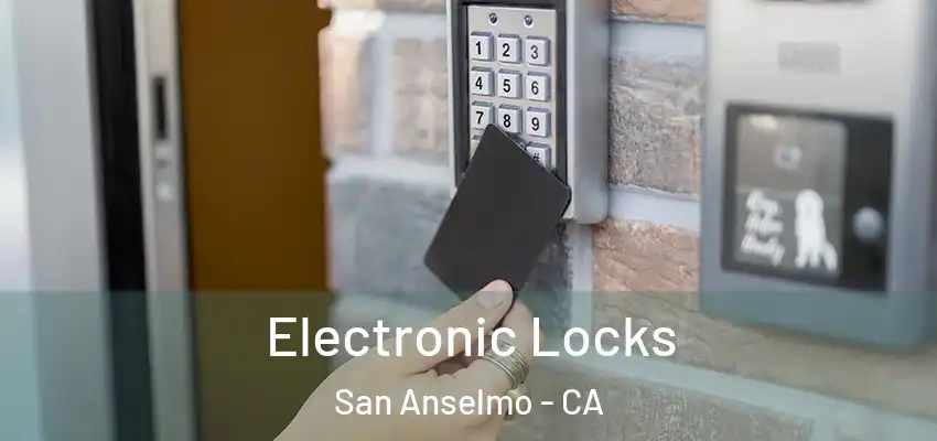  Electronic Locks San Anselmo - CA