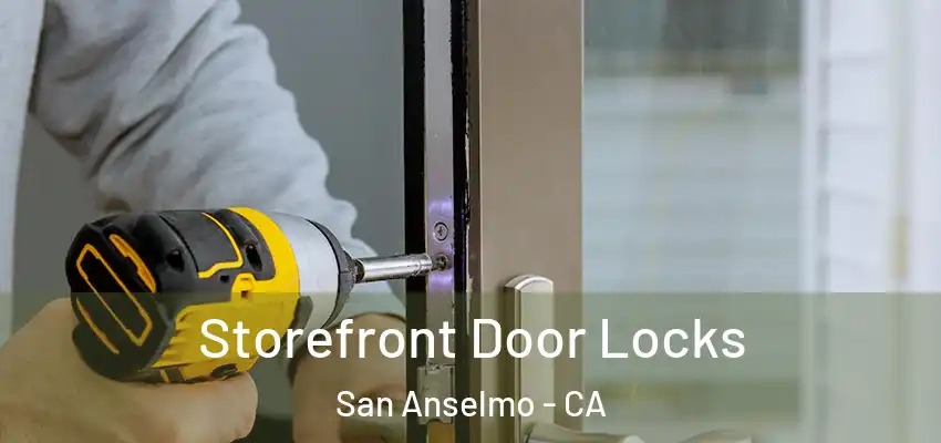  Storefront Door Locks San Anselmo - CA
